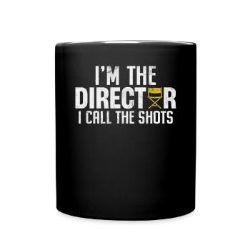 I'm The Director I Call The Shots Funny - Full Colour Mug - black - Front