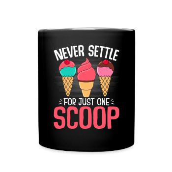 Never Settle for Just One Scoop Funny Ice Cream - Full Colour Mug - black - Front
