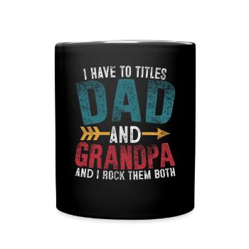 Ich habe zwei Titel, Papa und Opa, und ich rocke sie - Tasse einfarbig - Schwarz - Vorne