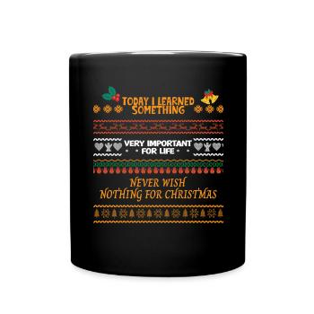 Never wish nothing for christmas ugly christmas - Full Colour Mug - black - Front