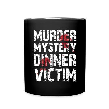 Murder Mystery Dinner plays the victim - Full Colour Mug - black - Front