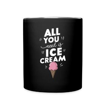 Alles, was du brauchst, ist Eis, lustige Sommersnacks, Eis - Tasse einfarbig - Schwarz - Vorne