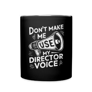 Don't Make Me Use My Director Voice Funny - Full Colour Mug - black - Front