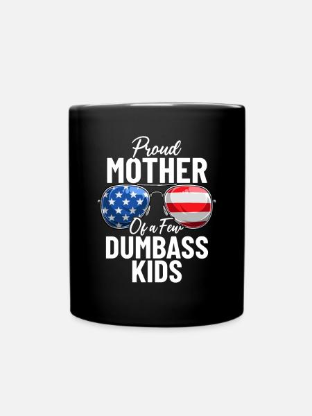 Proud Mother Of A Few Dumbass Kids Funny USA - Full Colour Mug - black
