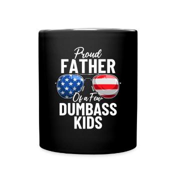 Proud Father Of A Few Dumbass Kids Patriotic Dad - Full Colour Mug - black - Front