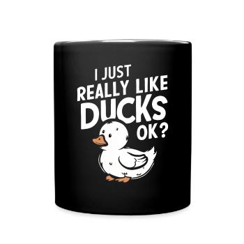 I Just Really Like Ducks Ok Funny Duck Geese - Full Colour Mug - black - Front