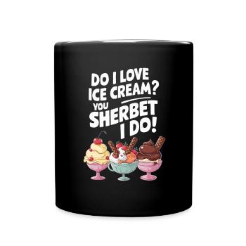 Liebe ich Eiscreme, du Sherbet, ich mache lustiges Eis - Tasse einfarbig - Schwarz - Vorne