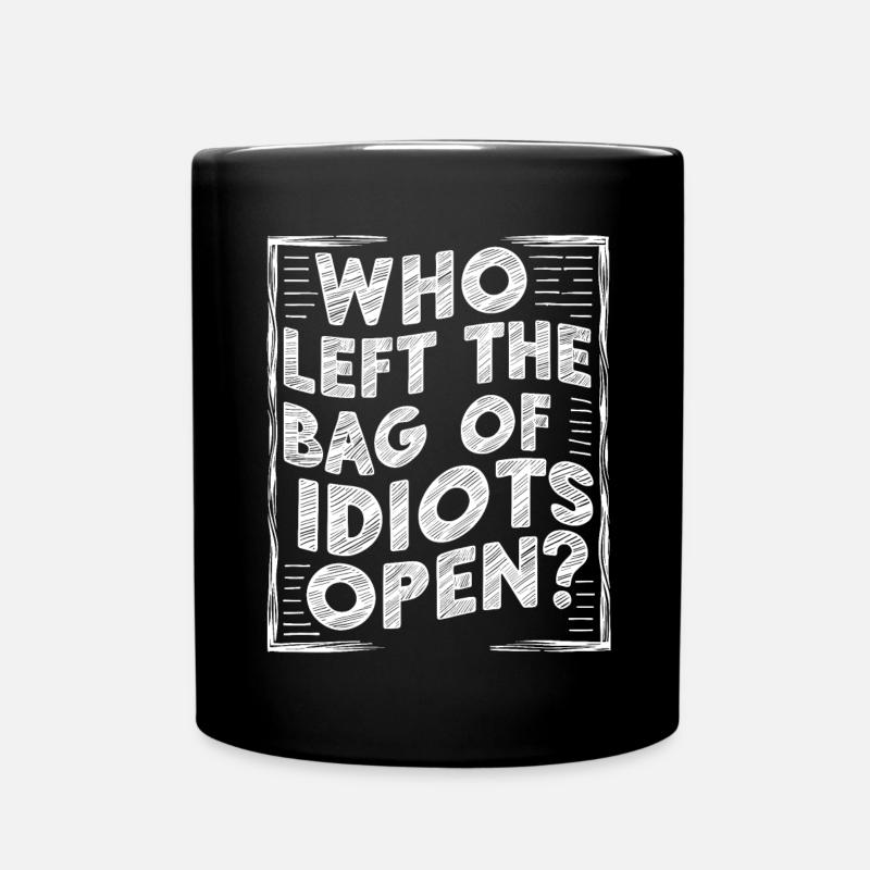 Who left the bag of idiots open? Funny Antisocial - Full Colour Mug - black