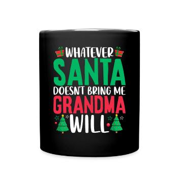 Was auch immer der Weihnachtsmann mir nicht bringt Lustige Oma - Tasse einfarbig - Schwarz - Vorne