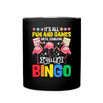 Es ist alles Spaß und Spiel, bis jemand Bingo schreit - Tasse einfarbig - Schwarz - Vorne