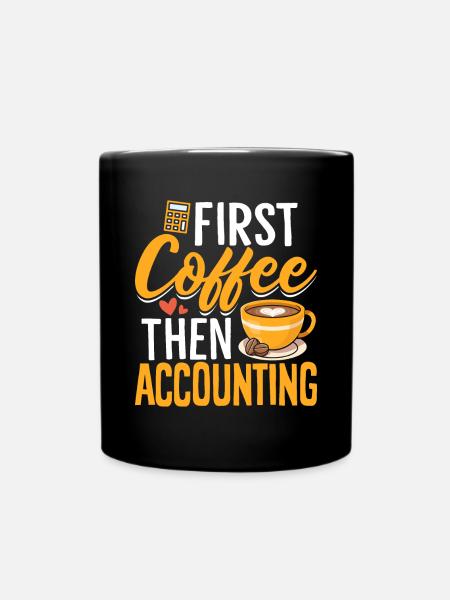 First Coffee Then Accounting CPA Finance Funny - Full Colour Mug - black