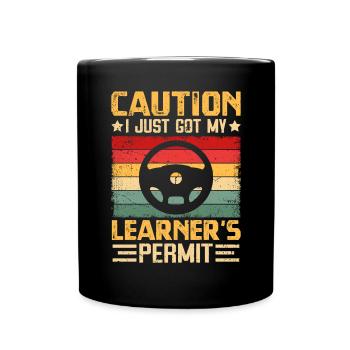 Caution I Just Got My Learner's Permit Funny - Full Colour Mug - black - Front