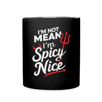 I'm not mean I'm spicy Nice Funny Adult Sarcasm Hu - Full Colour Mug - black - Front