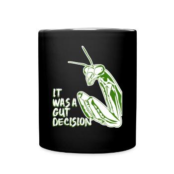 Praying Mantis It was a gut decision. - Tasse einfarbig - Schwarz - Vorne