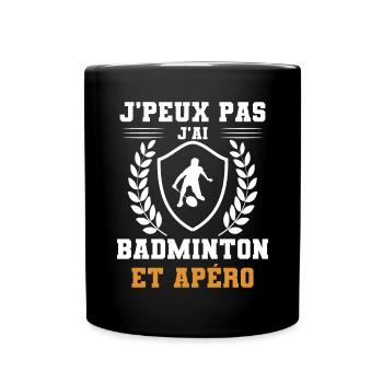 je peux pas j'ai badminton et apéro humour - Mug uni - noir - Devant