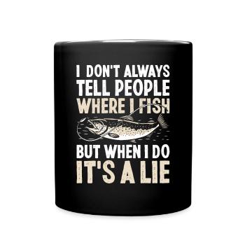 I Don't Always Tell People Where I Fish Funny - Full Colour Mug - black - Front