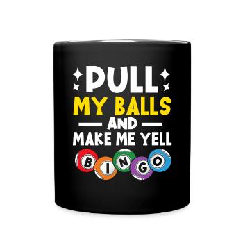 Zieh meine Eier und bringe mich dazu, Bingo lustiges Bingo zu schreien - Tasse einfarbig - Schwarz - Vorne