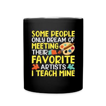 Some People Only Dream Of Meeting Their Favorite - Full Colour Mug - black - Front