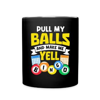 Pull My Balls and Make Me Yell Gambling Funny - Full Colour Mug - black - Front