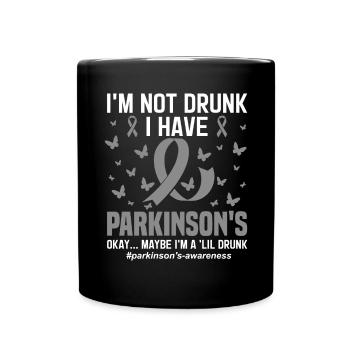 I'm Not Drunk I Have Parkinson's PD Warrior - Full Colour Mug - black - Front