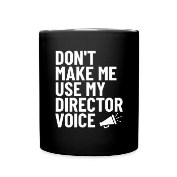 Don't Make Me Use My Director Voice Funny - Full Colour Mug - black - Front