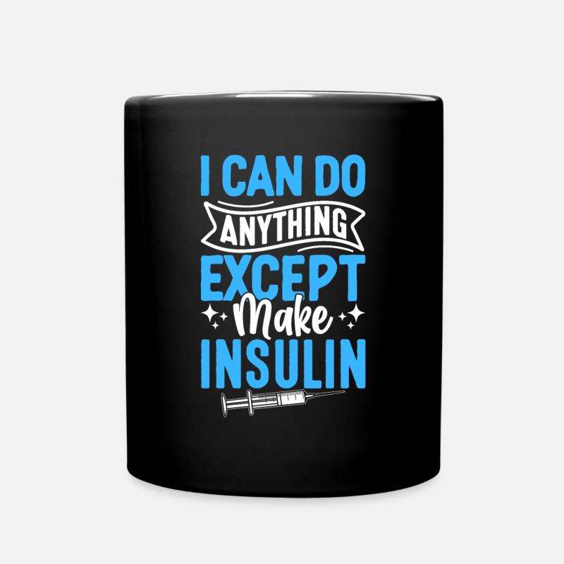 Ich kann alles tun, außer Insulin Diabetes zu machen - Tasse einfarbig - Schwarz