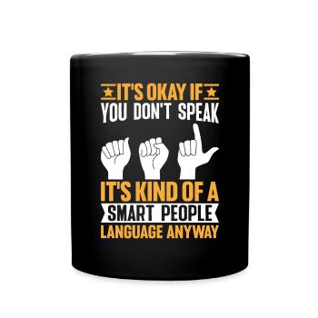 Es ist in Ordnung, wenn Sie die ASL-Gebärdensprache nicht sprechen - Tasse einfarbig - Schwarz - Vorne