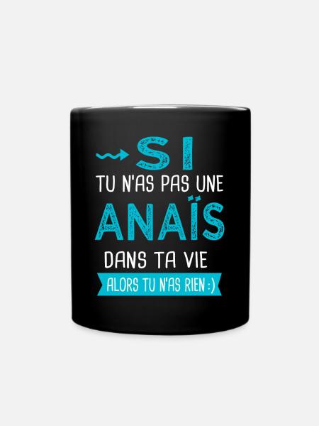 Anaïs Si tu n as pas une anaïs - Mug uni - noir