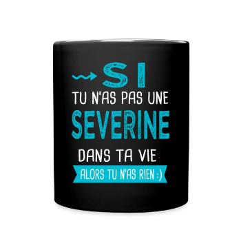 Severine Si tu n as pas une Severine - Mug uni - noir - Devant