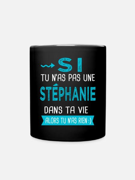 Stéphanie Si tu n as pas une stéphanie - Mug uni - noir