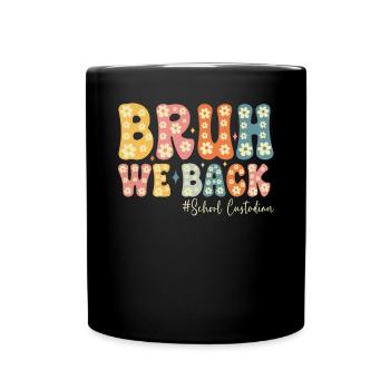 Bruh We Back Funny Back to School Custodian - Full Colour Mug - black - Front