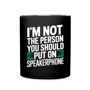 Im not a person you should put on speakerphone - Full Colour Mug - black - Front