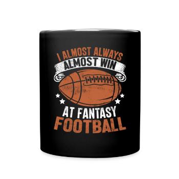 I Almost Always Almost Win At Fantasy Football - Full Colour Mug - black - Front