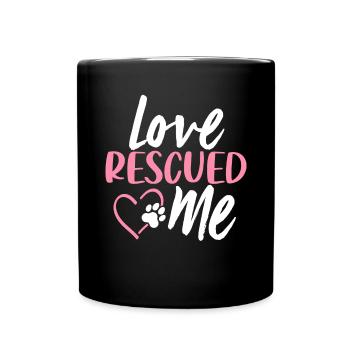 Love Rescued Me Tierrettung Pflegeheim Haustier - Tasse einfarbig - Schwarz - Vorne