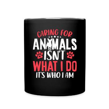 Mich um Tiere zu kümmern, ist nicht das, was ich tue, sondern wer ich bin - Tasse einfarbig - Schwarz - Vorne