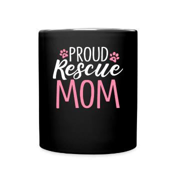 Proud Rescue Mom Animal Activist Funny Pet Mom - Full Colour Mug - black - Front
