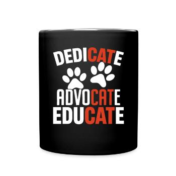 Dedicate Advocate Educate Funny Cat Rescue Animal - Full Colour Mug - black - Front