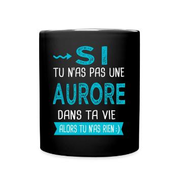 Aurore Si tu n as pas une aurore - Mug uni - noir - Devant