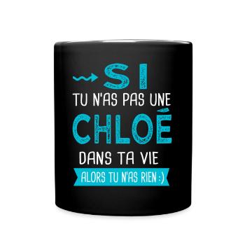 Chloé Si tu n as pas une chloé - Mug uni - noir - Devant
