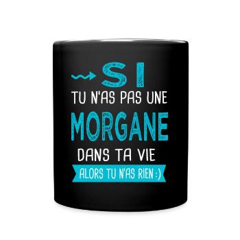 Morgane Si tu n as pas une morgane - Mug uni - noir - Devant