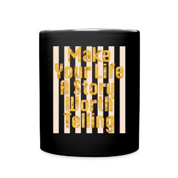 Make Your Life A Story Worth Telling - Full Colour Mug - black - Front
