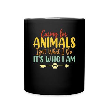 Mich um Tiere zu kümmern, ist nicht das, was ich tue, sondern wer ich bin - Tasse einfarbig - Schwarz - Vorne