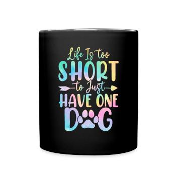 Life Is Too Short Funny Dog Tie Dye Shelter - Full Colour Mug - black - Front