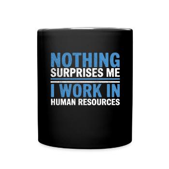 Nothing surprises me I'm working in HR Human Resou - Full Colour Mug - black - Front