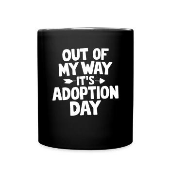 Out Of My Way Its Adoption Day Drôle Adoption - Mug uni - noir - Devant