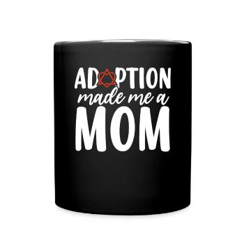 Adoption Made Me A Mom Foster Care Funny Adoption - Full Colour Mug - black - Front