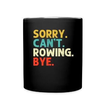 Sorry Can't Rowing Funny Rower Retro Coxswain - Full Colour Mug - black - Front