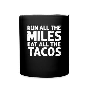 Lauf Alle Kilometer Iss Alle Tacos Lustig Mexikanisch - Tasse einfarbig - Schwarz - Vorne