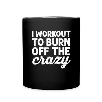 I Workout to Burn Off The Crazy Funny Fitness - Full Colour Mug - black - Front