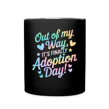 Out Of My Way It's Finally Adoption Day Tie Dye - Full Colour Mug - black - Front